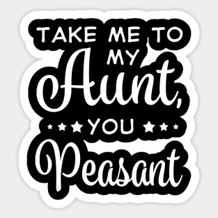 Take Me To My Aunt You Measant Costume Gift Sticker